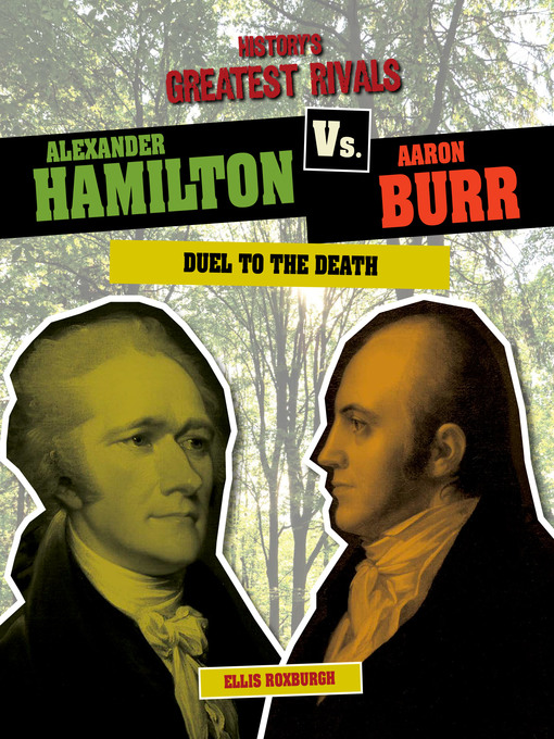 Title details for Alexander Hamilton vs. Aaron Burr by Ellis Roxburgh - Available